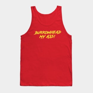 Burrowhead My Ass! Tank Top